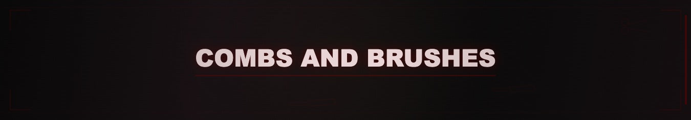 Combs and Brushes